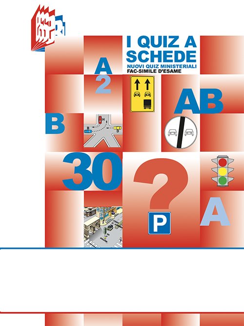 libro "I Quiz a schede" (tutti i quiz ministeriali Patenti A e B su schede fac-simile esame)